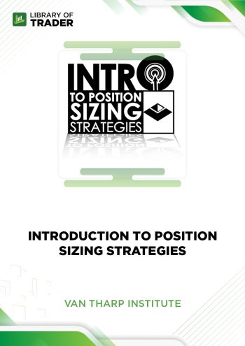 Introduction to Position Sizing Strategies by Van Tharp Institute