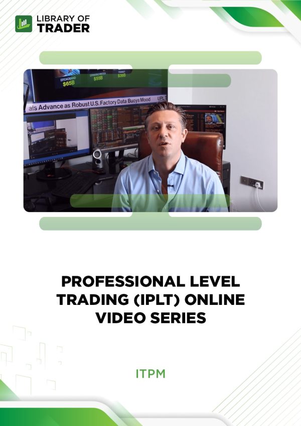 Professional Level Trading (IPLT) Online Video Series by ITPM