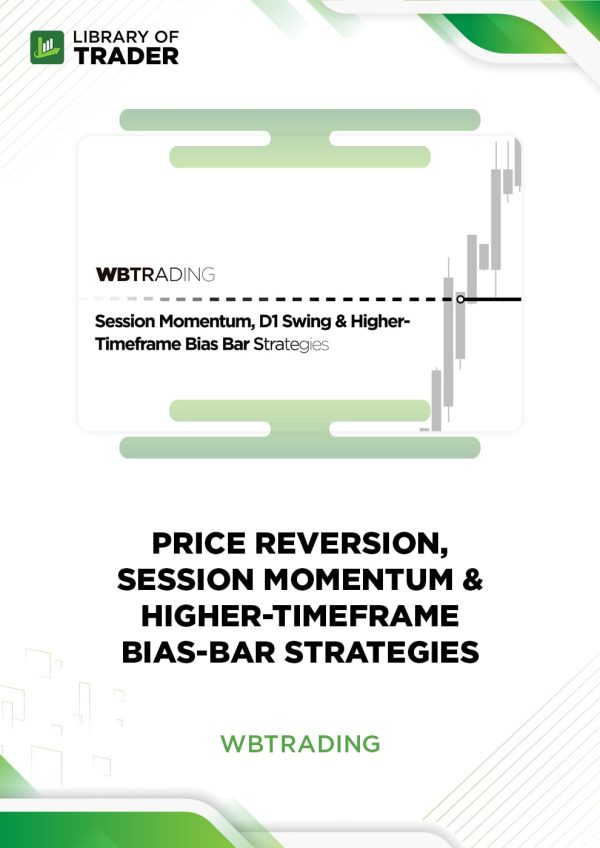 Price Reversion, Session Momentum & Higher-Timeframe Bias-Bar Strategies by WB Trading