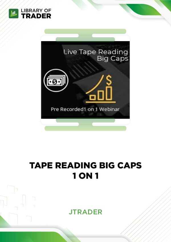 tape reading big caps 1 on 1 jtrader