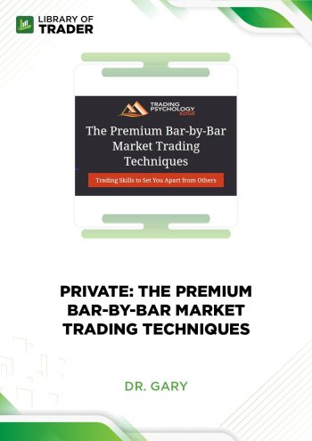 The Premium Bar-by-bar Market Trading Techniques by Dr. Gary
