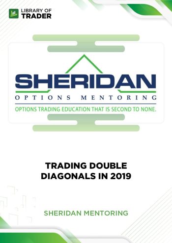 Trading Double Diagonals in 2019 by Sheridan Mentoring