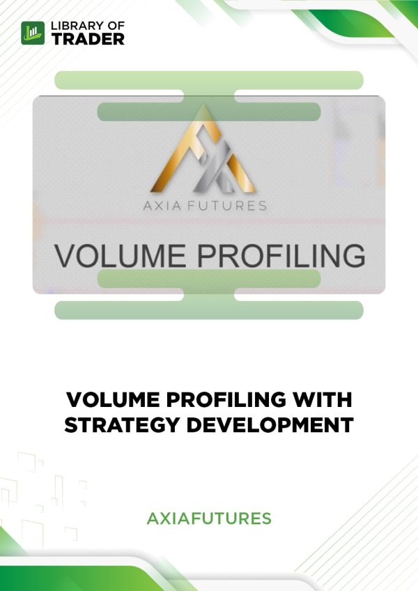 Volume Profiling with Strategy Development by Axia Futures