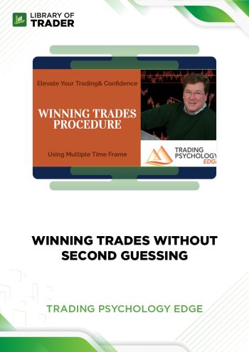 Winning Trades Without Second Guessing by Trading Psychology Edge