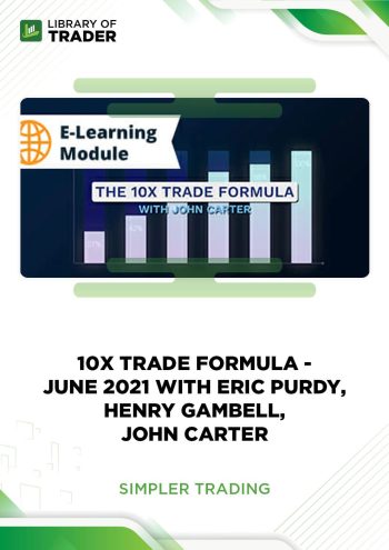 10x Trade Formula - June 2021 with Eric Purdy, Henry Gambell, John Carter