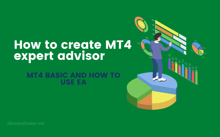 How to Create MT4 Expert Advisor: MT4 Basic and How to Use EA