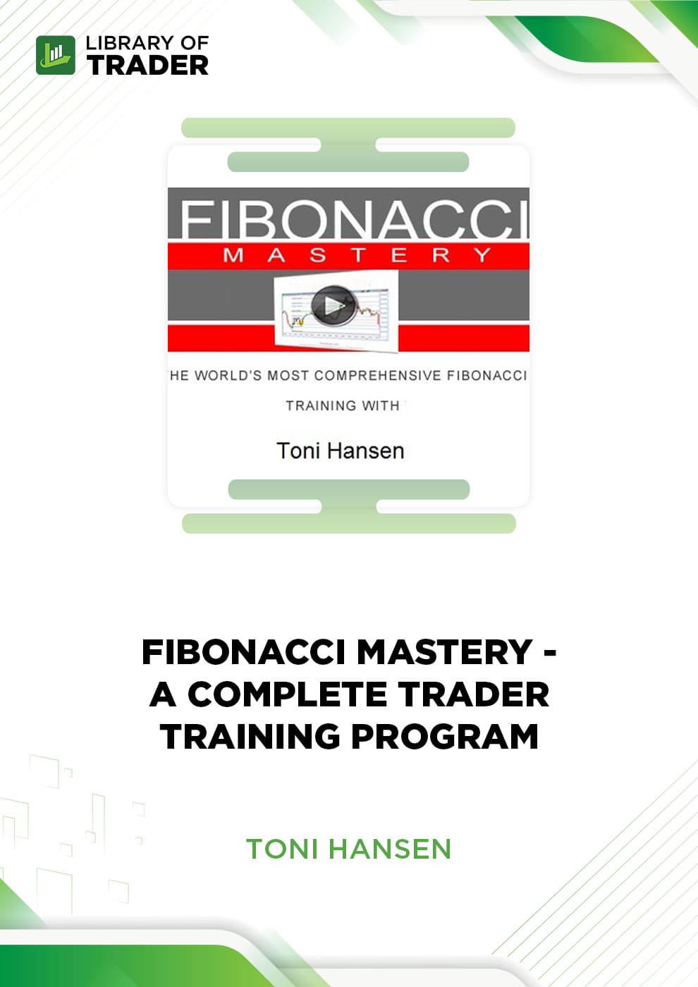 Fibonacci Mastery A Complete Trader Training Program by Toni Hansen