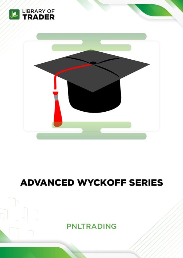 Advanced Wyckoff Series by PnL Trading