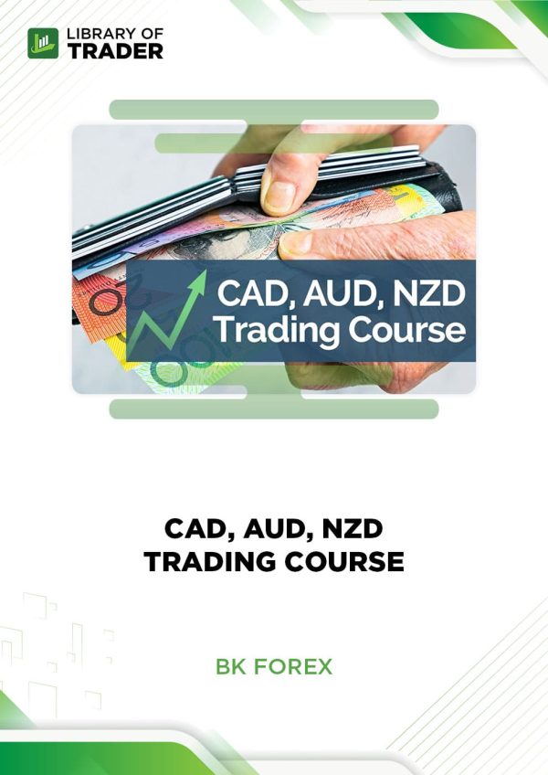CAD, AUD, NZD Trading Course - BK Forex