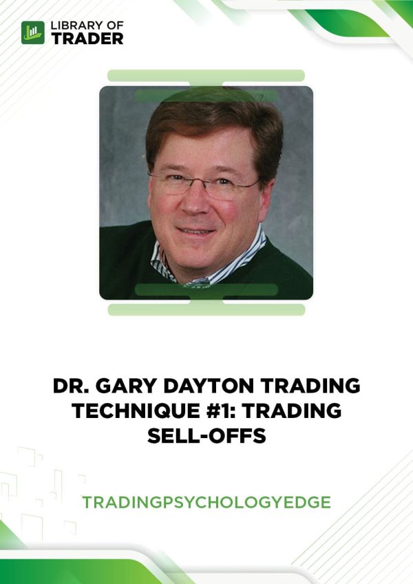 Dr. Gary Dayton’s Trading Technique #1: Trading Sell Offs by Trading Psychology Edge