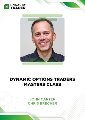 Dynamic Options Traders Masters Class by John Carter & Chris Brecher