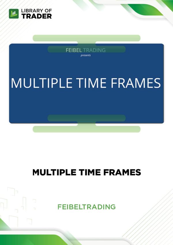 Multiple Time Frames by Feibel Trading