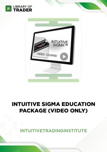 Intuitive Sigma Education Package ( Video Only ) - Intuitivetradinginstitute