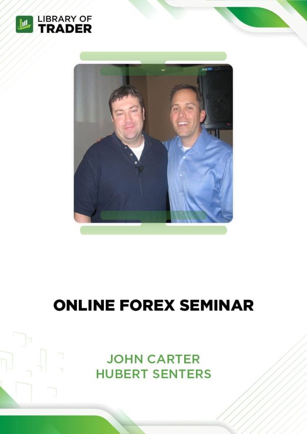 John Carter & Hubert Senters - Online Forex Seminar
