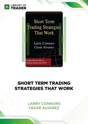 Larry Connors & Cesar Alvarez - Short Term Trading Strategies that Work