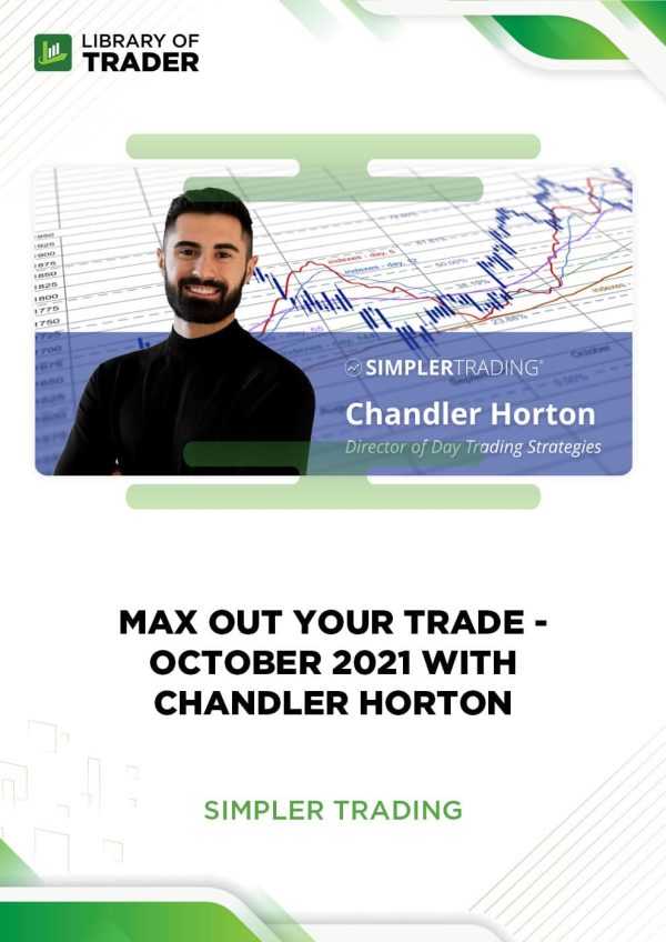 Max Out Your Trade - October 2021 - Chandler Horton
