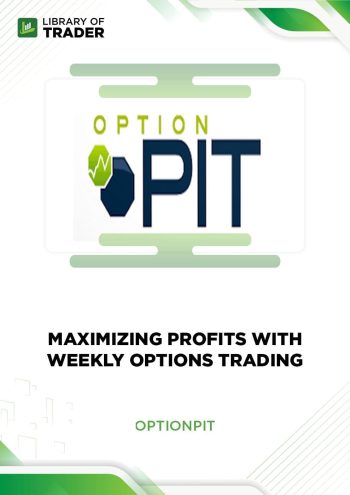 Maximizing Profits With Weekly Options Trading - Optionpit