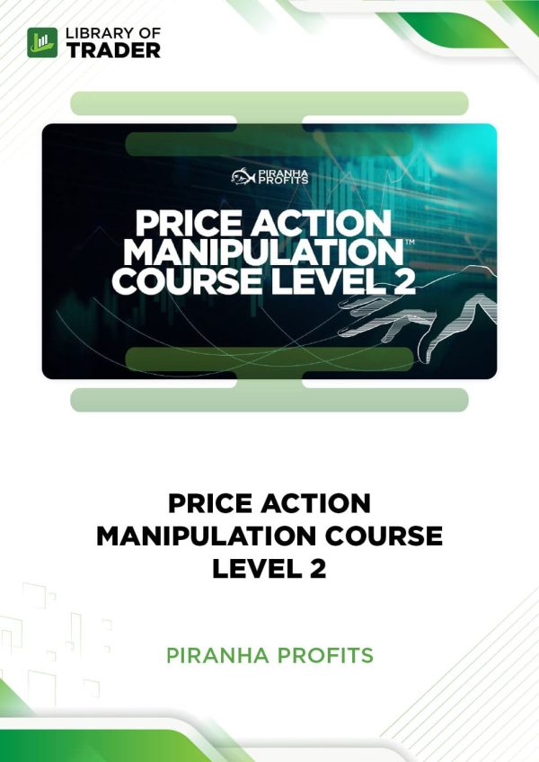 Price Action Manipulation Course Level 2 by Piranha Profits