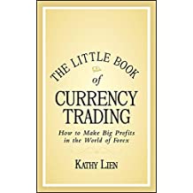 The Little Book of Currency Trading: How to Make Big Profits in the World of Forex (December 2010)