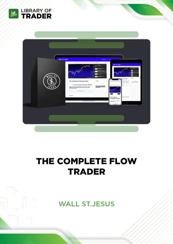 The Complete Flow Trader by Wall St. Jesus