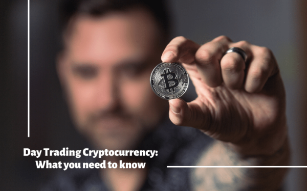 Day Trading Cryptocurrency: What You Need to Know
