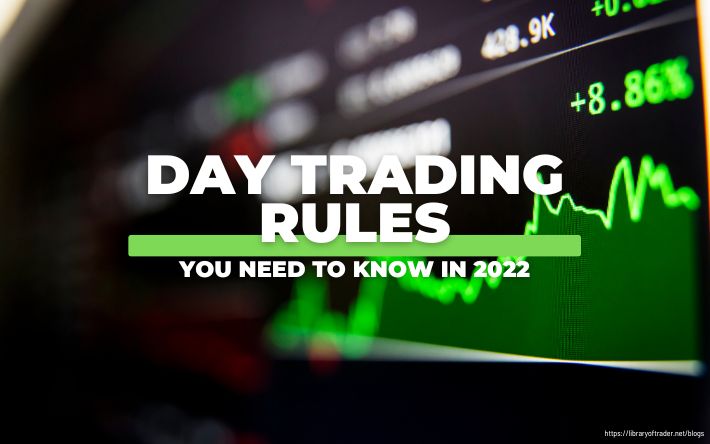 Day Trading Rules You Need to Know in 2022