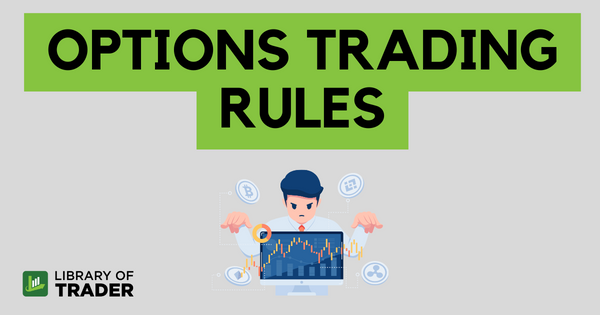 Options Trading Rules: A List Every Trader Must Learn by Heart