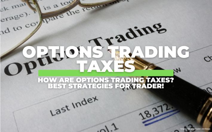 How Are Options Trading Taxes & Best Strategies for Trader
