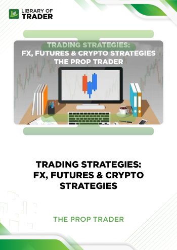 Trading Strategies: FX, Futures & Crypto Strategies by The Prop Trader