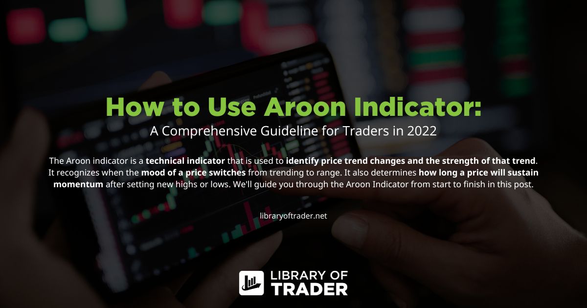 How to Use Aroon Indicator: A 2022 Complete Guideline