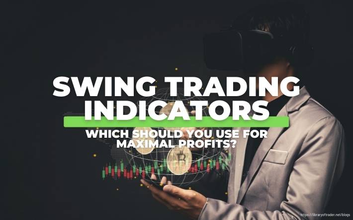 Swing Trading Indicators: Everything You Should Know