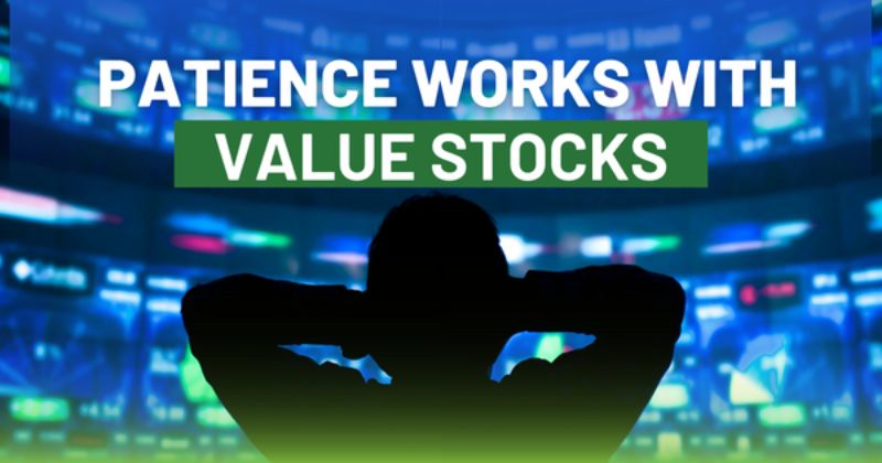 Value Stocks Reward Your Patience