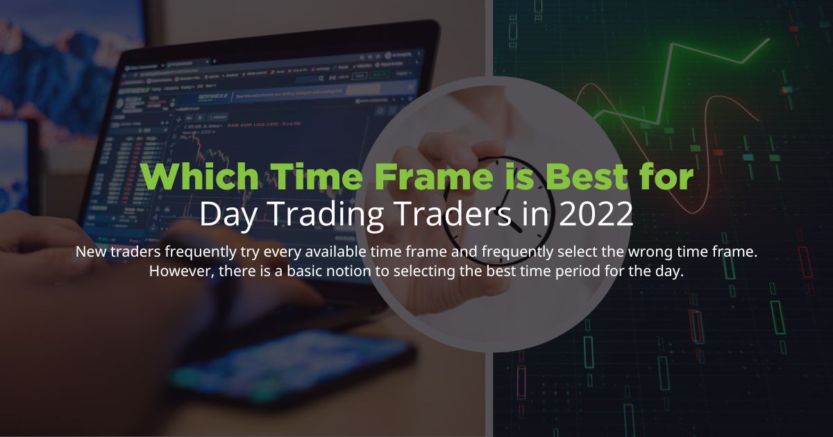 Which Time Frame is Best for Day Trading Traders in 2022