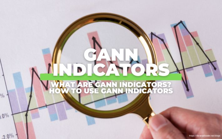 What Are Gann Indicators? How to Use Gann Indicators