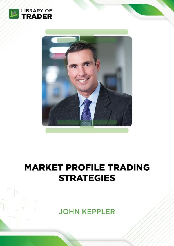Market Profile Trading Strategies by John Keppler