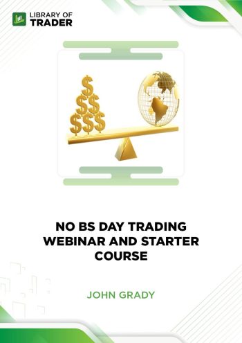 No BS Day Trading Webinar And Starter Course by John Grady