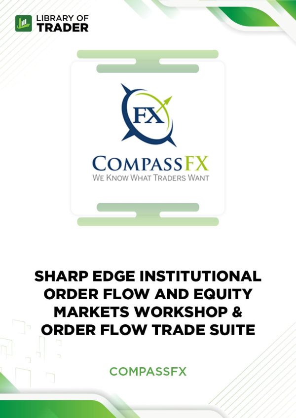 Sharp Edge Institutional Order Flow and Equity Markets Workshop & Order Flow Trade Suite by CompassFx