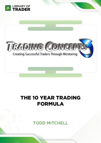The 10 Year Trading Formula by Todd Mitchell