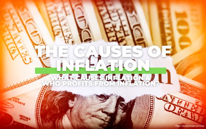 The Causes of Inflation & Who Profits from Inflation