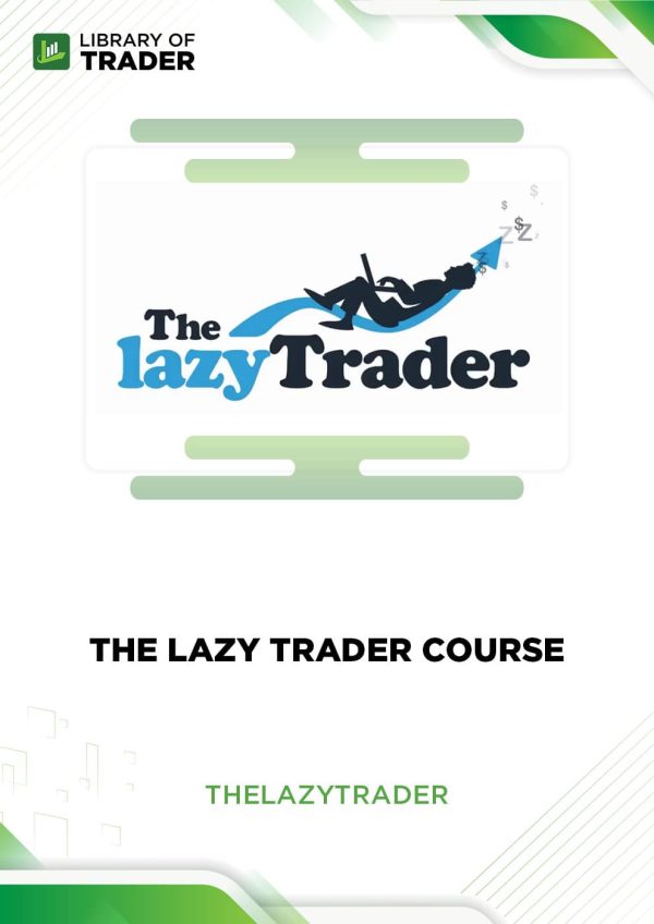 The Lazy Trader Course by The Lazy Trader