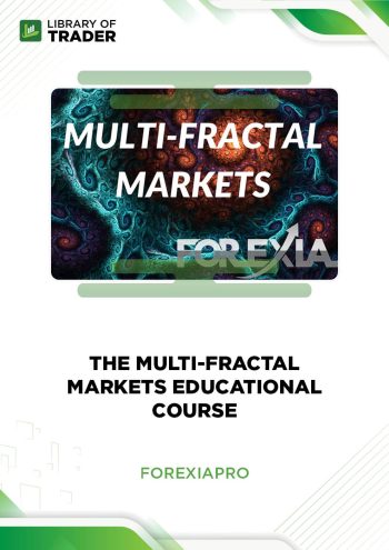 The Multi-Fractal Markets Educational Course by Forexia Pro