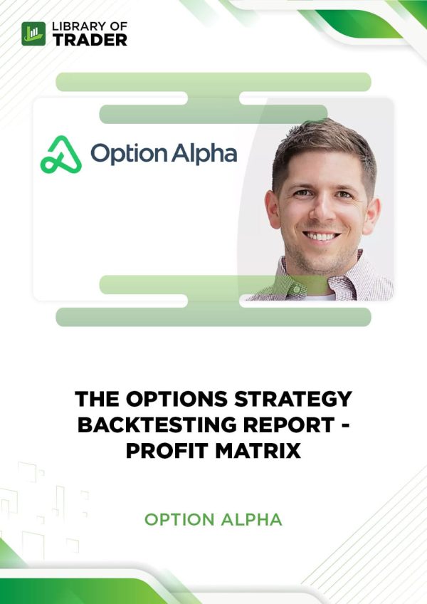 The Options Strategy Backtesting Report - PROFIT MATRIX – Option Alpha