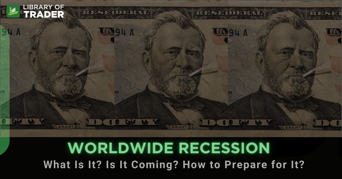 What Is the Worldwide Recession? Is It Coming?
