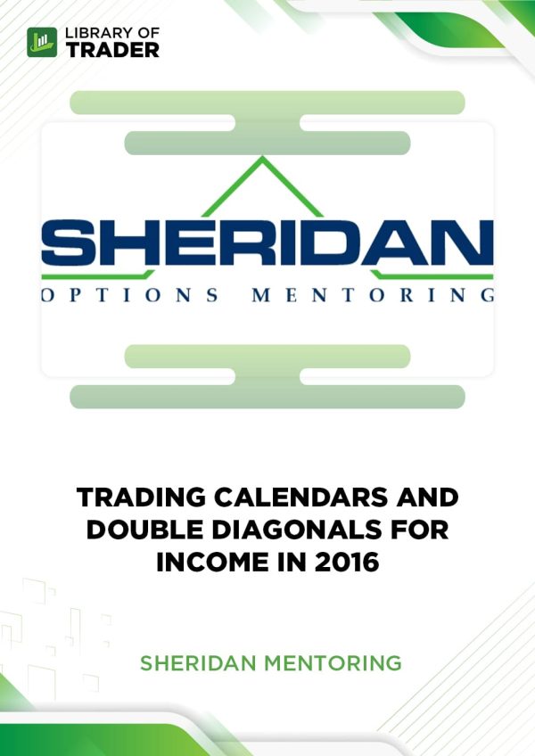Trading Calendars and Double Diagonals for Income in 2016 - Sheridan Mentoring