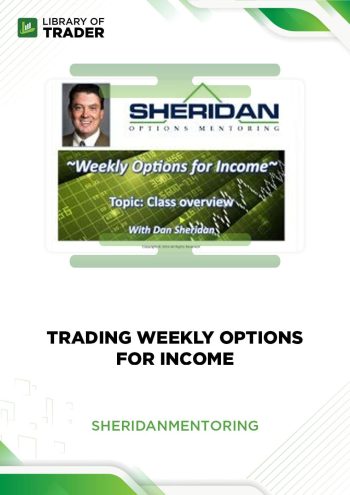 Trading Weekly Options for Income by Sheridan Options Mentoring