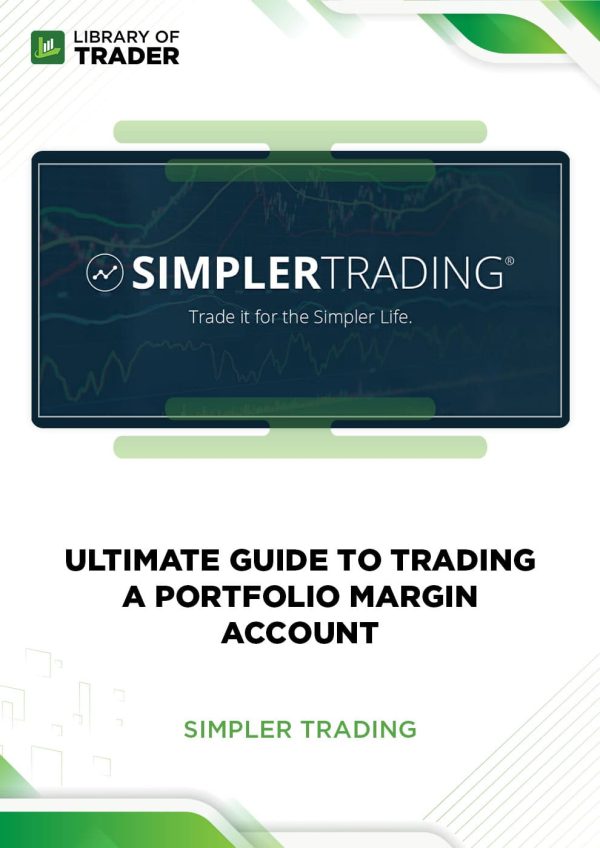 Ultimate Guide to Trading a Portfolio Margin Account by Simpler Trading