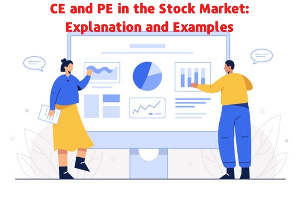 CE and PE in the Stock Market: Explanation and Examples