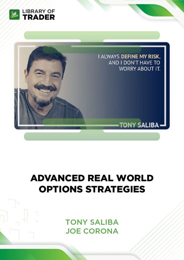 Advanced Real World Options Strategies by Tony Saliba & Joe Corona