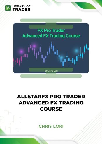 AllStarFX Pro Trader Advanced FX Trading Course by Chris Lori