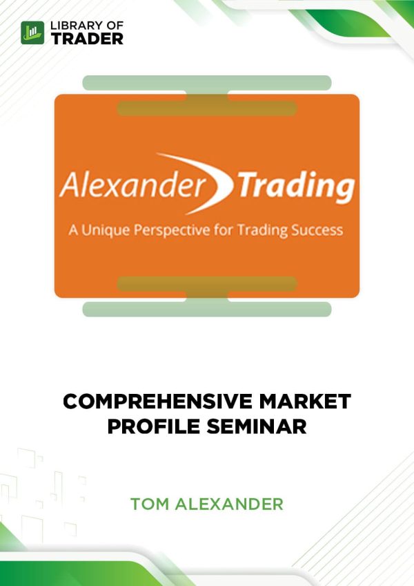 Comprehensive Market Profile Seminar by Tom Alexander